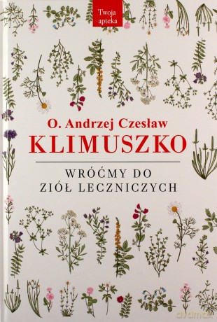 Wróćmy do ziół leczniczych - o. Czesław Klimuszko Andrzej [KSIĄŻKA]