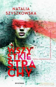 Wszystkie strachy - Natalia Szyszkowska [KSIĄŻKA]