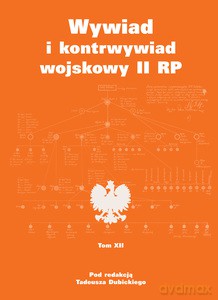 Wywiad i kontrwywiad wojskowy II RP (Tom XII) - Tadeusz Dubicki [KSIĄŻKA]
