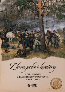 Z lasu, pola i kwatery czyli urywki z pamiętników powstańca z roku 1863 [KSIĄŻKA]