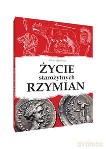Życie starożytnych Rzymian - Artur Jabłoński [KSIĄŻKA]