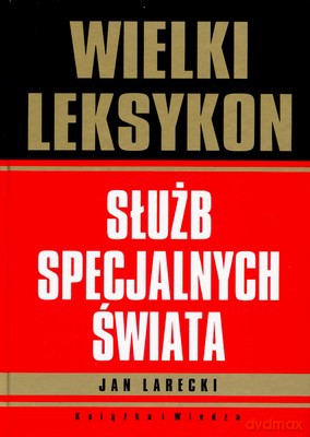 Wielki Leksykon Służb Specjalnych Świata (twarda) - Jan Larecki [KSIĄŻKA]