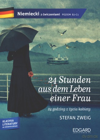 24 Stunden aus dem Leben einer Frau. Adaptacja klasyki z ćwiczeniami. Poziom B2-C1 - Stefan Zweig [KSIĄŻKA]