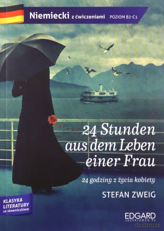 24 Stunden aus dem Leben einer Frau. Adaptacja klasyki z ćwiczeniami. Poziom B2-C1 - Stefan Zweig [KSIĄŻKA]
