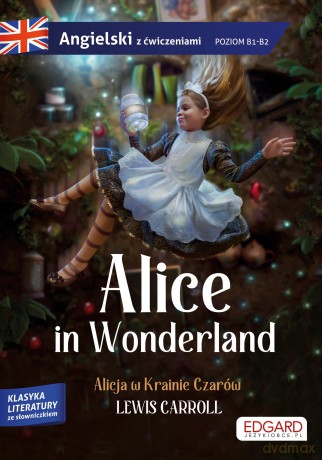 Alicja w Krainie Czarów. Alice in Wonderland. Angielski z ćwiczeniami - Lewis Carroll [KSIĄŻKA]