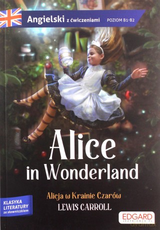 Alicja w Krainie Czarów. Alice in Wonderland. Angielski z ćwiczeniami - Lewis Carroll [KSIĄŻKA]