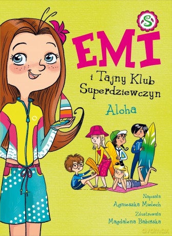 Aloha. Emi i Tajny Klub Superdziewczyn (Tom 11) - Agnieszka Mielech [KSIĄŻKA]