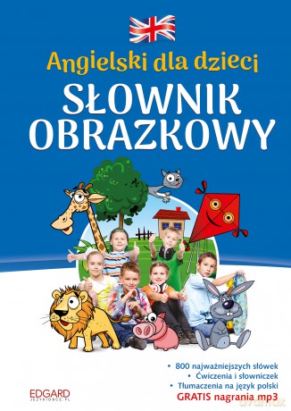 Angielski dla dzieci. Słownik obrazkowy [KSIĄŻKA]