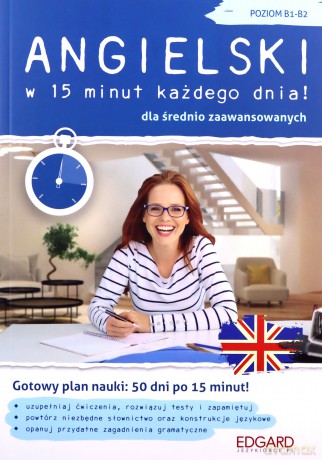 Angielski w 15 minut każdego dnia dla średnio zaawansowanych. Poziom B1-B2 - Katarzyna Wiśniewska [KSIĄŻKA]