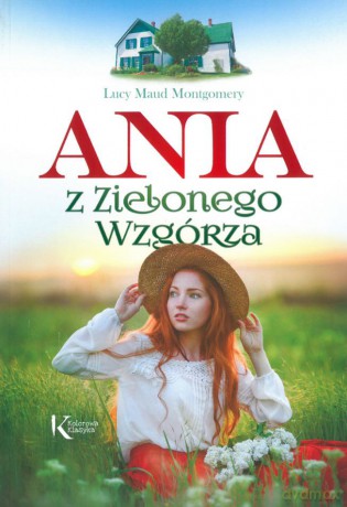 Ania z Zielonego Wzgórza - Lucy Maud Montgomery [KSIĄŻKA]