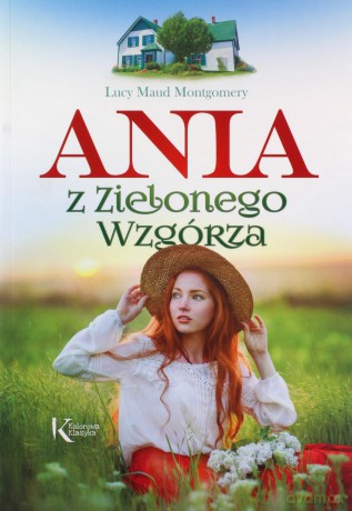 Ania z Zielonego Wzgórza - Lucy Maud Montgomery [KSIĄŻKA]
