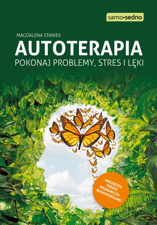 Autoterapia. Pokonaj problemy, stres i lęki - Magdalena Staniek [KSIĄŻKA]