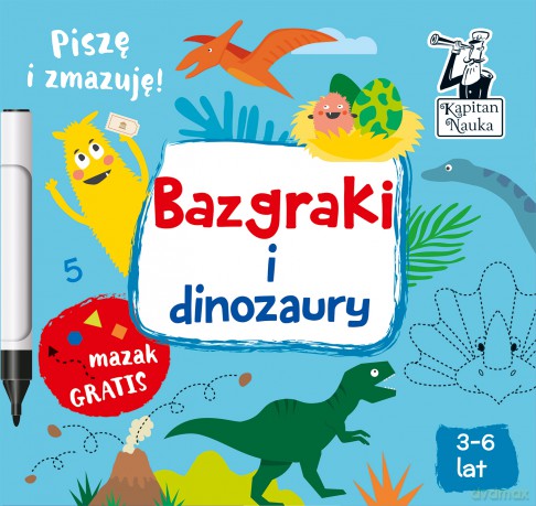 Bazgraki i dinozaury. Kapitan Nauka - Monika Sobkowiak [KSIĄŻKA]
