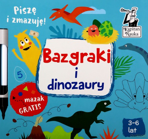 Bazgraki i dinozaury. Kapitan Nauka - Monika Sobkowiak [KSIĄŻKA]