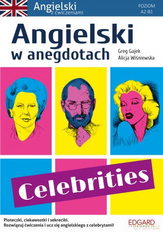 Celebrities. Angielski w anegdotach. Poziom A2-B1 - Greg Gajek, Alicja Wiśniewska [KSIĄŻKA]