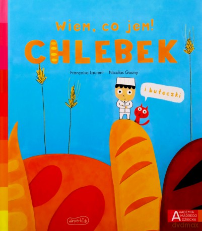 Chlebek. Akademia mądrego dziecka. Wiem, co jem! - Francoise Laurent [KSIĄŻKA]
