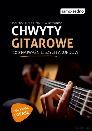 Chwyty gitarowe. 200 najważniejszych akordów - Mateusz Małek, Mariusz Rymaniak [KSIĄŻKA]