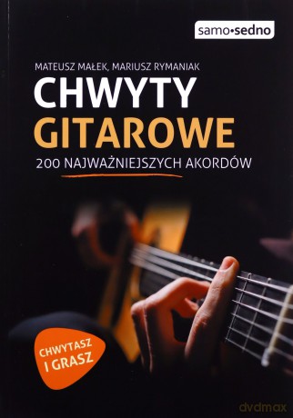 Chwyty gitarowe. 200 najważniejszych akordów - Mateusz Małek, Mariusz Rymaniak [KSIĄŻKA]