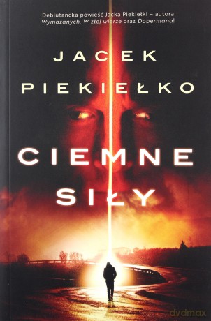 Ciemne siły - Jacek Piekiełko [KSIĄŻKA]
