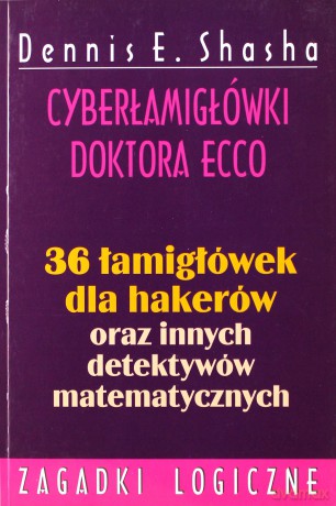 Cyberłamigłówki Doktora Ecco - Dennis E.Shasha [KSIĄŻKA]