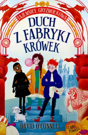 Duch z fabryki krówek. Tajemnice Gryzmołkowa. Kapitan Nauka - David OConnell [KSIĄŻKA]