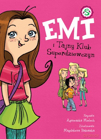 Emi i Tajny Klub Superdziewczyn (Tom 1) - Agnieszka Mielech [KSIĄŻKA]