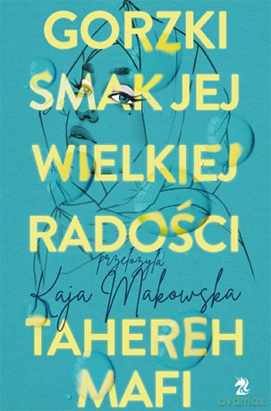 Gorzki smak jej wielkiej radości - Tahereh Mafi [KSIĄŻKA]
