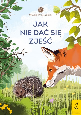 Jak nie dać się zjeść. Młodzi przyrodnicy - Patrycja Zarawska [KSIĄŻKA]