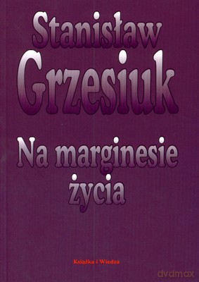 Na Marginesie Życia Wyd.2008 - Stanisław Grzesiuk [KSIĄŻKA]