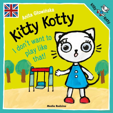 Kitty Kotty. I don't want to play like that! - Anita Głowińska [KSIĄŻKA]