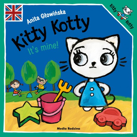 Kitty Kotty. It's mine! - Anita Głowińska [KSIĄŻKA]