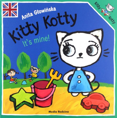 Kitty Kotty. It's mine! - Anita Głowińska [KSIĄŻKA]