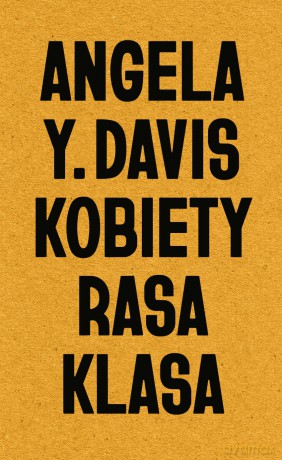 Kobiety, rasa, klasa - Angela Y. Davis [KSIĄŻKA]