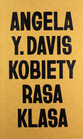 Kobiety, rasa, klasa - Angela Y. Davis [KSIĄŻKA]