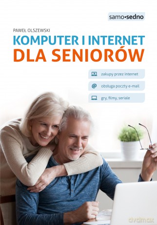 Komputer i internet dla seniorów - Paweł Olszewski [KSIĄŻKA]