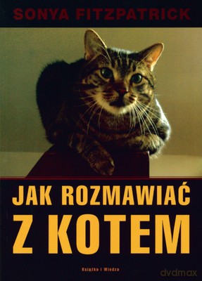 Jak Rozmawiać Z Kotem - Sonya Fitzpatrick [KSIĄŻKA]