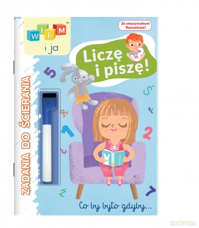 Liczę i piszę! Wiem i ja. Zadania do ścierania [KSIĄŻKA]