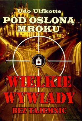 Pod Osłoną Mroku Wielkie Wywiady Bez Tajemnic (twarda) - Udo Ulfkotte [KSIĄŻKA]