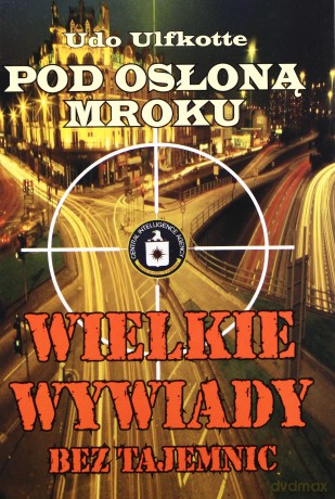 Pod Osłoną Mroku Wielkie Wywiady Bez Tajemnic (twarda) - Udo Ulfkotte [KSIĄŻKA]