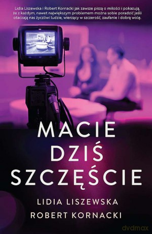 Macie dziś szczęście - Lidia Liszewska, Robert Kornacki [KSIĄŻKA]