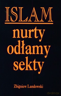 Islam Nurty Odłamy Sekty (twarda) - Zbigniew Landowski [KSIĄŻKA]