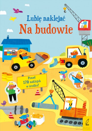 Na budowie. Lubię naklejać - Jane Bingham [KSIĄŻKA]