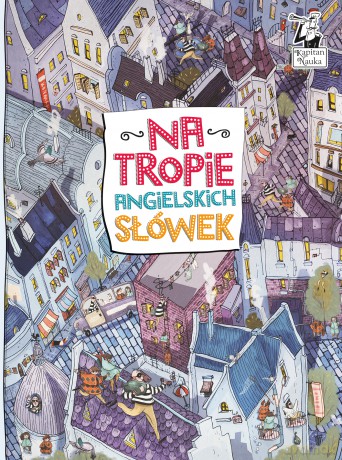 Na tropie angielskich słówek. Kapitan Nauka [KSIĄŻKA]