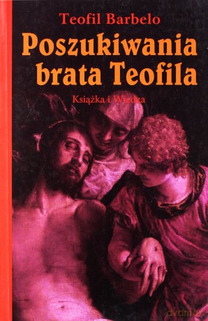 Poszukiwania Brata Teofila - Teofil Barbelo [KSIĄŻKA]