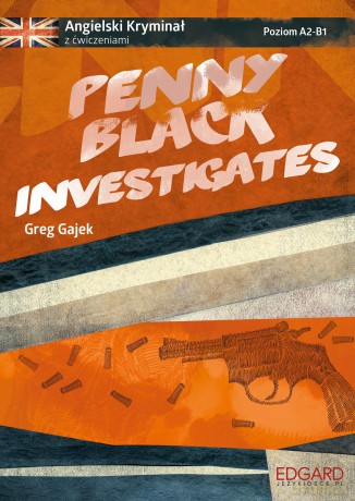 Penny Black Investigates. Angielski kryminał z ćwiczeniami. Poziom A2-B1 - Greg Gajek [KSIĄŻKA]