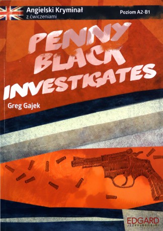 Penny Black Investigates. Angielski kryminał z ćwiczeniami. Poziom A2-B1 - Greg Gajek [KSIĄŻKA]