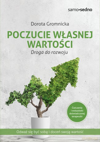 Poczucie własnej wartości. Droga do rozwoju - Dorota Gromnicka [KSIĄŻKA]
