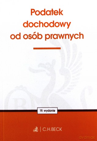 Podatek dochodowy od osób prawnych wyd. 19 [KSIĄŻKA]