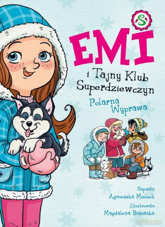 Polarna Wyprawa. Emi i Tajny Klub Superdziewczyn (Tom 10) - Agnieszka Mielech [KSIĄŻKA]