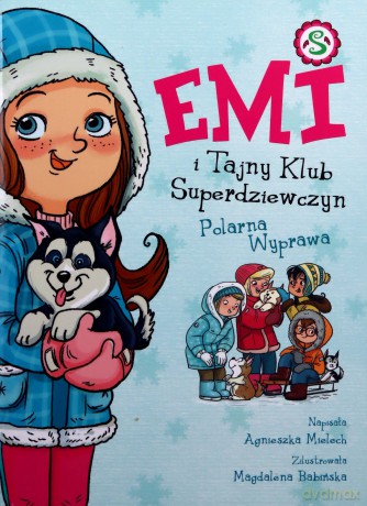 Polarna Wyprawa. Emi i Tajny Klub Superdziewczyn (Tom 10) - Agnieszka Mielech [KSIĄŻKA]